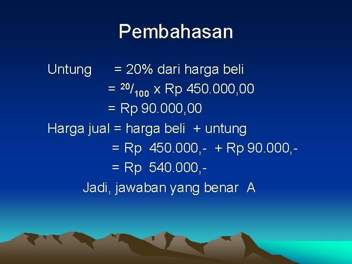 Pembahasan Untung = 20% dari harga beli = 20/100 x Rp 450. 000, 00