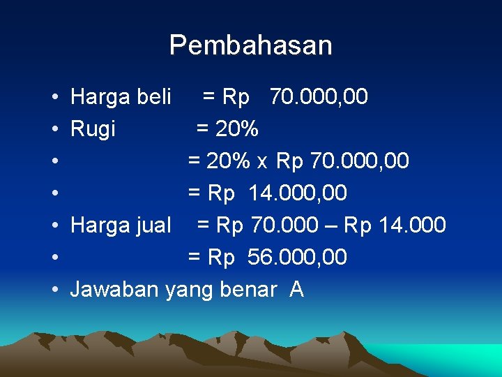 Pembahasan • • Harga beli Rugi = Rp 70. 000, 00 = 20% x