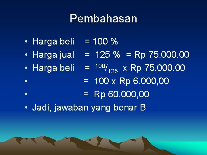 Pembahasan • • • Harga beli Harga jual Harga beli = 100 % =