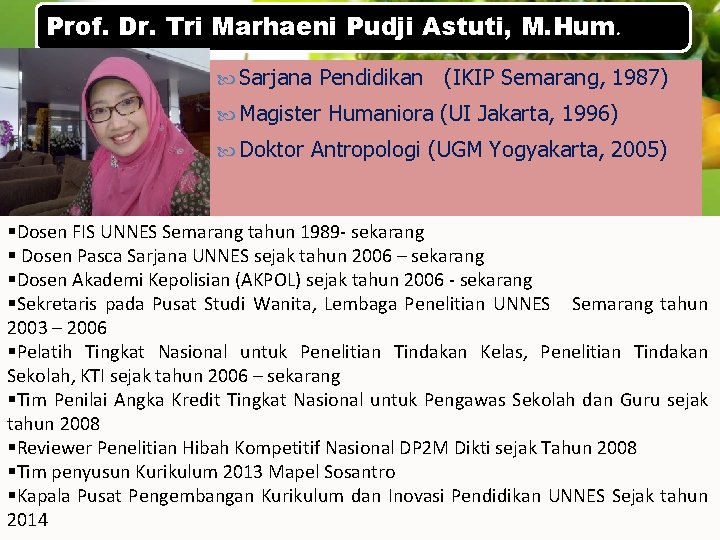 Prof. Dr. Tri Marhaeni Pudji Astuti, M. Hum. Sarjana Pendidikan (IKIP Semarang, 1987) Magister