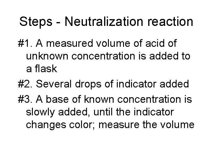 Steps - Neutralization reaction #1. A measured volume of acid of unknown concentration is