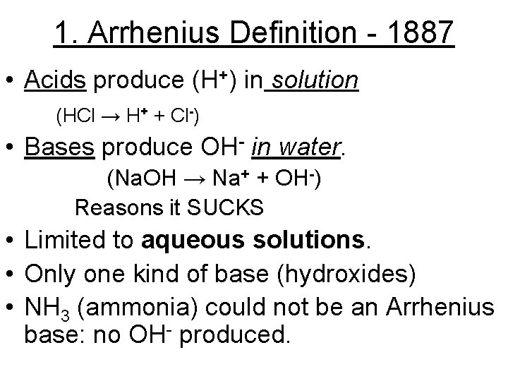 1. Arrhenius Definition - 1887 • Acids produce (H+) in solution (HCl → H+