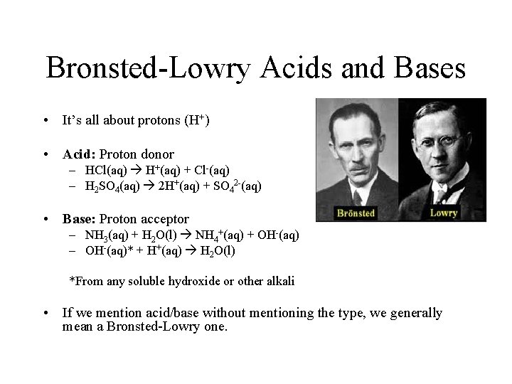 Bronsted-Lowry Acids and Bases • It’s all about protons (H+) • Acid: Proton donor