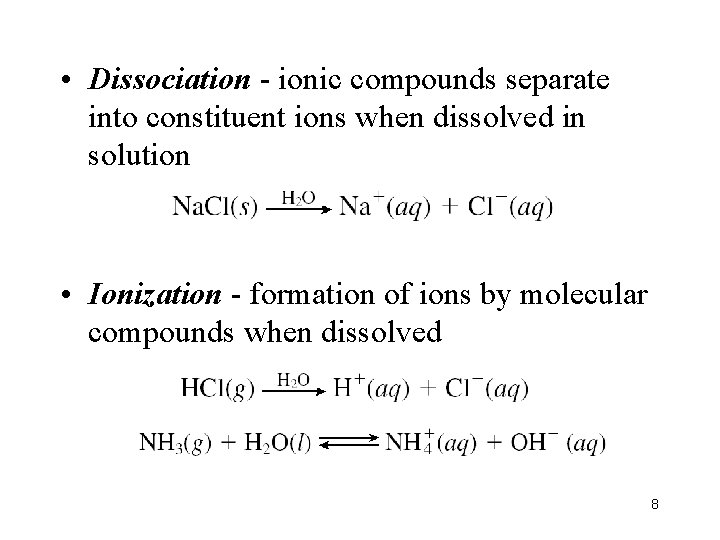  • Dissociation - ionic compounds separate into constituent ions when dissolved in solution