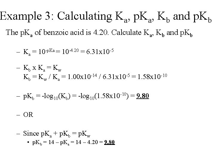 Example 3: Calculating Ka, p. Ka, Kb and p. Kb The p. Ka of