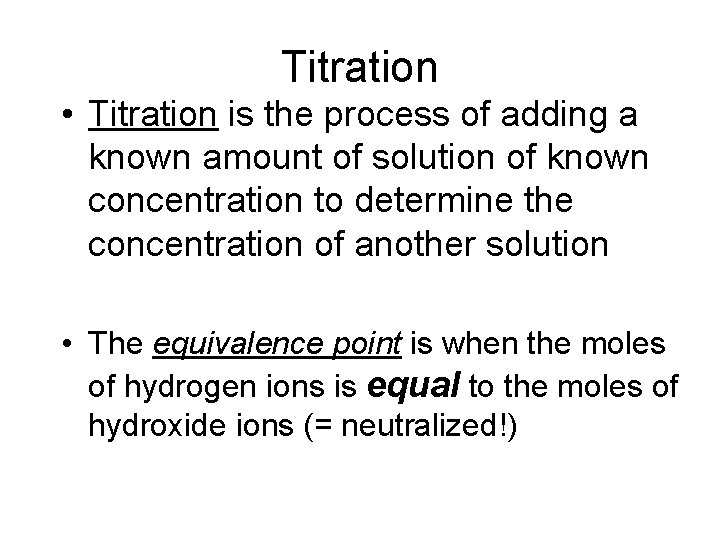Titration • Titration is the process of adding a known amount of solution of