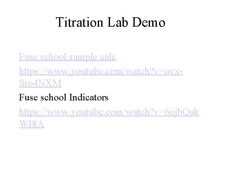 Titration Lab Demo Fuse school sample calc https: //www. youtube. com/watch? v=ovx. Sro 4