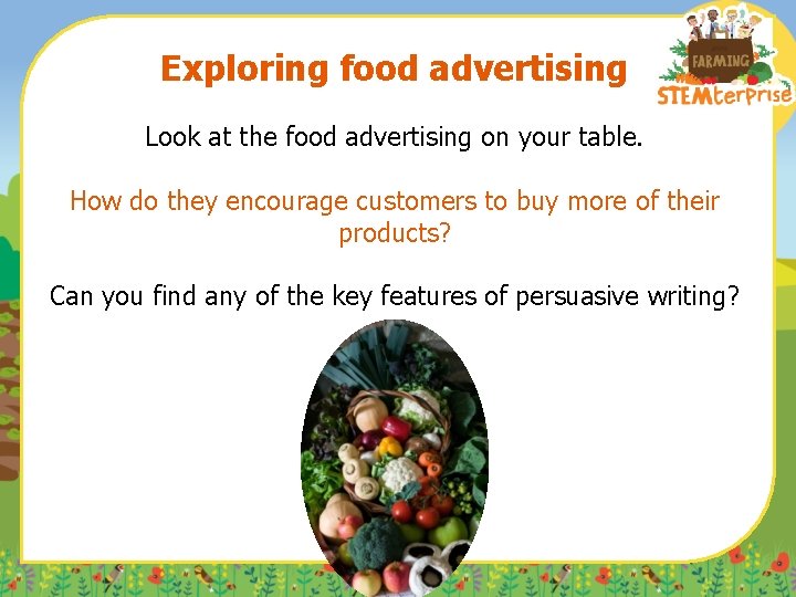 Exploring food advertising Look at the food advertising on your table. How do they