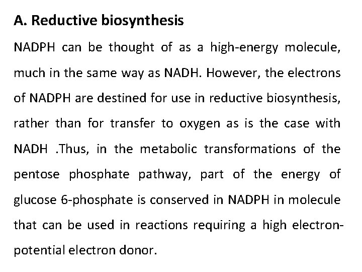 A. Reductive biosynthesis NADPH can be thought of as a high-energy molecule, much in