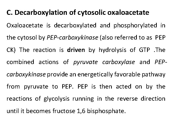 C. Decarboxylation of cytosolic oxaloacetate Oxaloacetate is decarboxylated and phosphorylated in the cytosol by