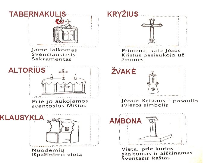 TABERNAKULIS ALTORIUS KLAUSYKLA KRYŽIUS ŽVAKĖ AMBONA 