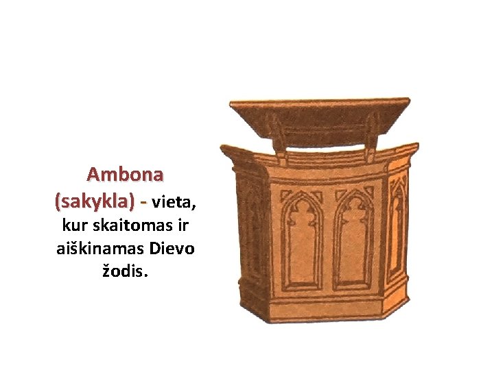 Ambona (sakykla) - vieta, kur skaitomas ir aiškinamas Dievo žodis. 