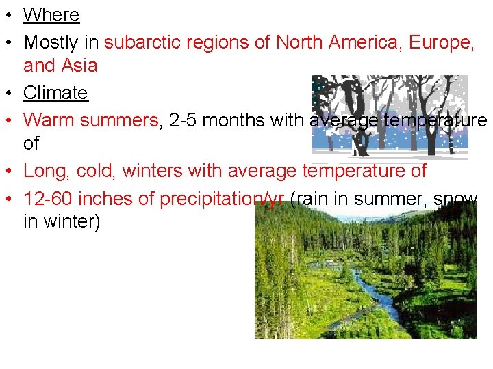  • Where • Mostly in subarctic regions of North America, Europe, and Asia
