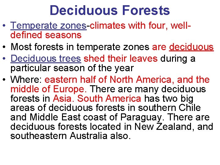 Deciduous Forests • Temperate zones-climates with four, welldefined seasons • Most forests in temperate