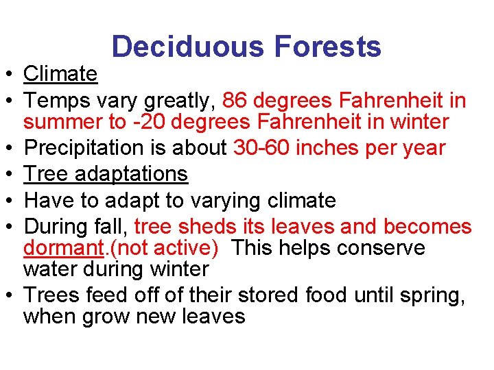 Deciduous Forests • Climate • Temps vary greatly, 86 degrees Fahrenheit in summer to