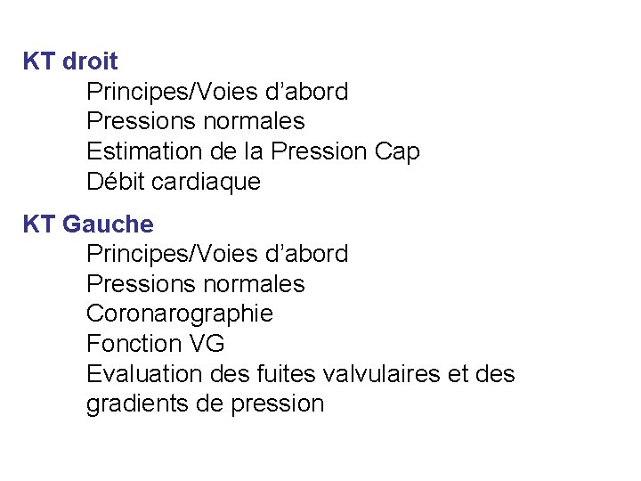 KT droit Principes/Voies d’abord Pressions normales Estimation de la Pression Cap Débit cardiaque KT