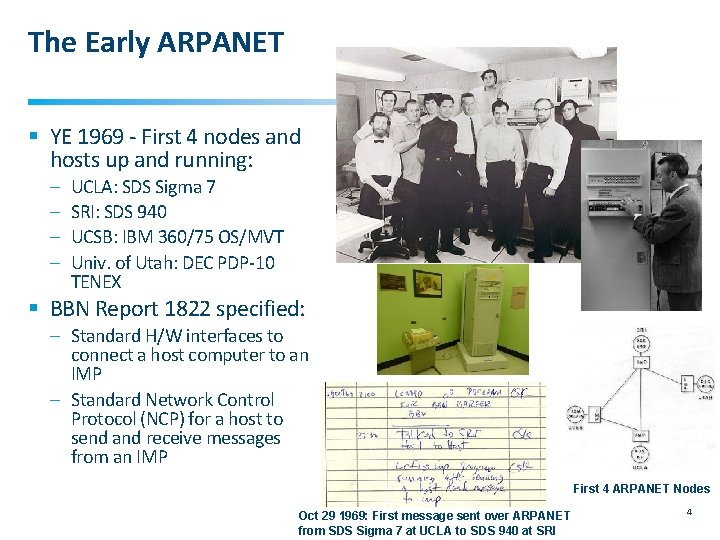 The Early ARPANET § YE 1969 - First 4 nodes and hosts up and