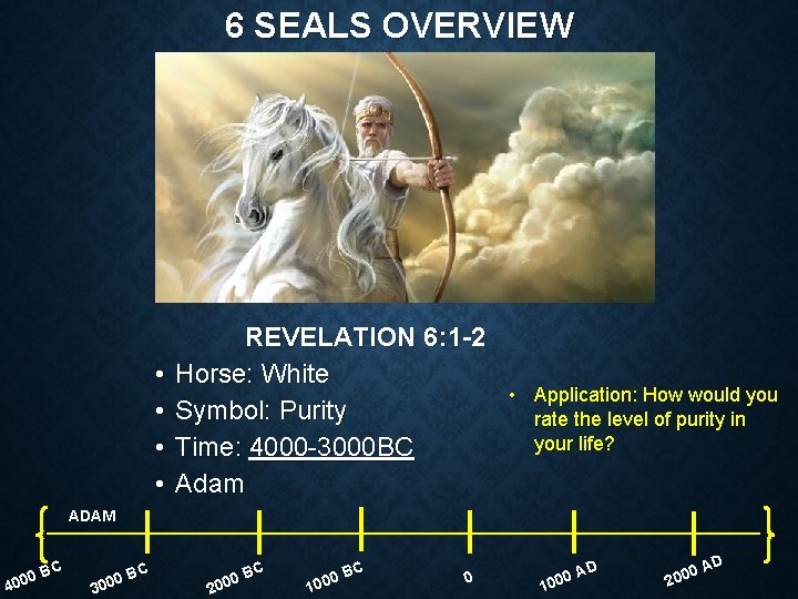 6 SEALS OVERVIEW • • REVELATION 6: 1 -2 Horse: White Symbol: Purity Time: