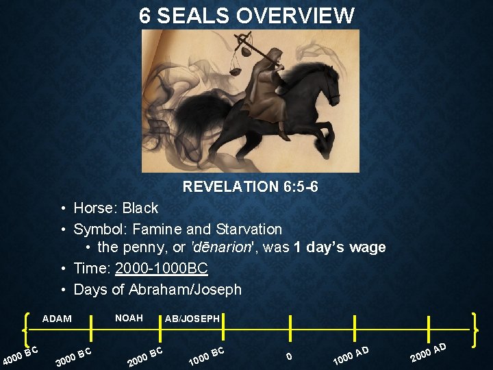 6 SEALS OVERVIEW REVELATION 6: 5 -6 • Horse: Black • Symbol: Famine and