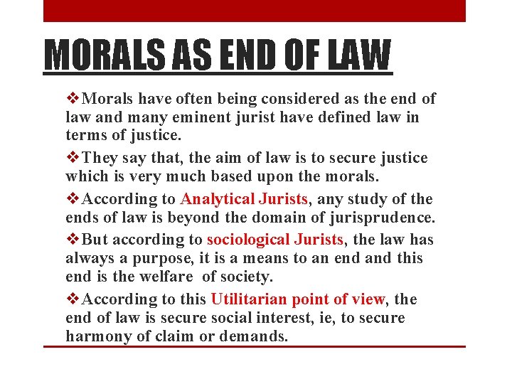 MORALS AS END OF LAW v. Morals have often being considered as the end