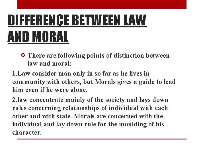 DIFFERENCE BETWEEN LAW AND MORAL v There are following points of distinction between law