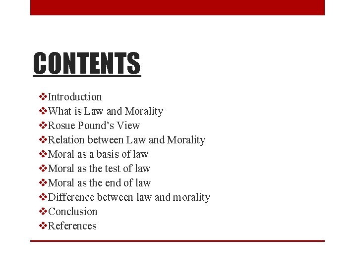 CONTENTS v. Introduction v. What is Law and Morality v. Rosue Pound’s View v.