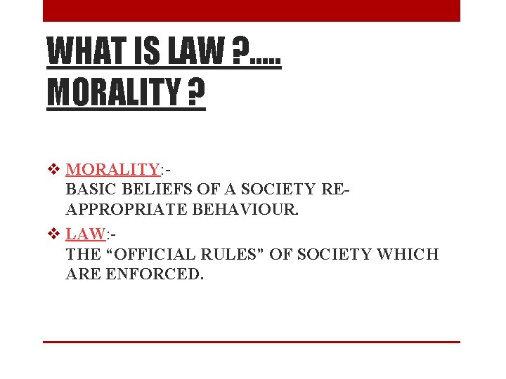 WHAT IS LAW ? . . . MORALITY ? v MORALITY: BASIC BELIEFS OF