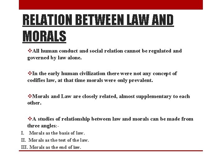 RELATION BETWEEN LAW AND MORALS v. All human conduct and social relation cannot be