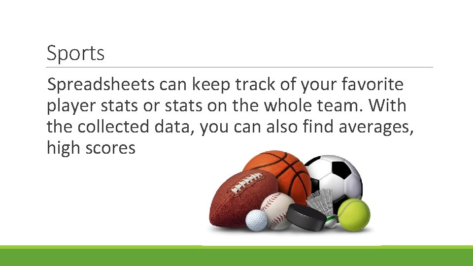 Sports Spreadsheets can keep track of your favorite player stats on the whole team.