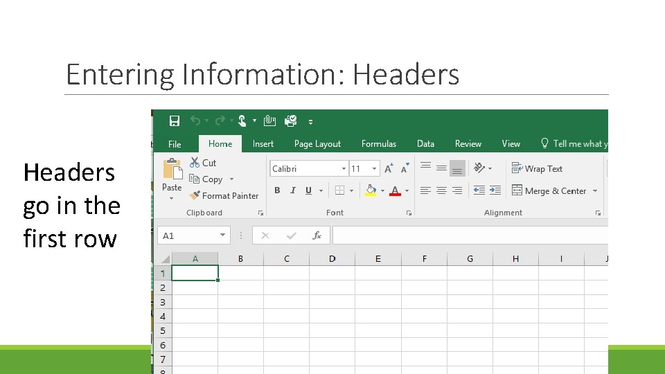 Entering Information: Headers go in the first row 