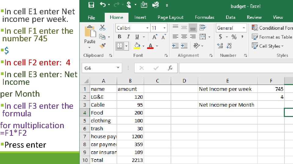 §In cell E 1 enter Net income per week. §In cell F 1 enter