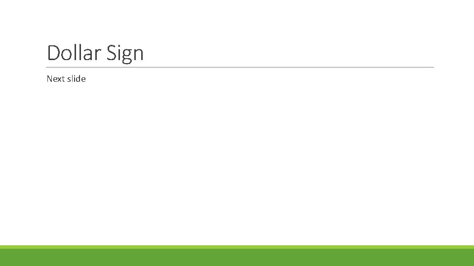 Dollar Sign Next slide 
