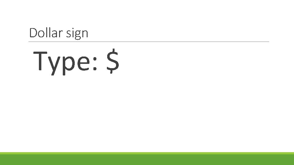 Dollar sign Type: $ 