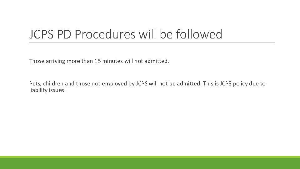 JCPS PD Procedures will be followed Those arriving more than 15 minutes will not