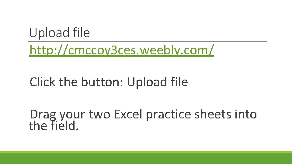 Upload file http: //cmccoy 3 ces. weebly. com/ Click the button: Upload file Drag