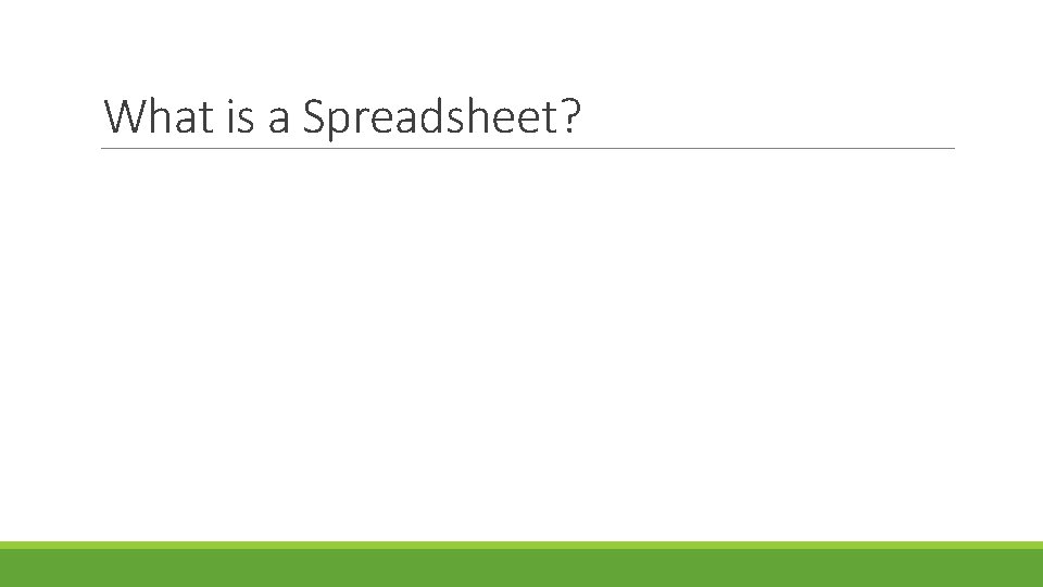 What is a Spreadsheet? 