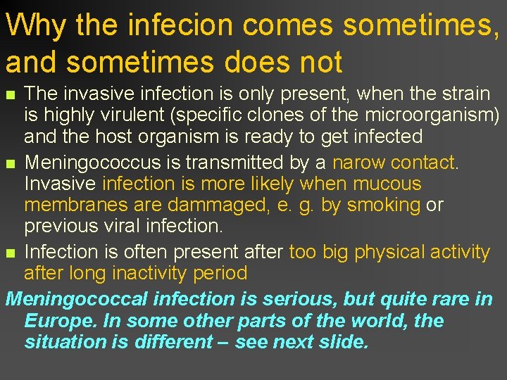 Why the infecion comes sometimes, and sometimes does not The invasive infection is only