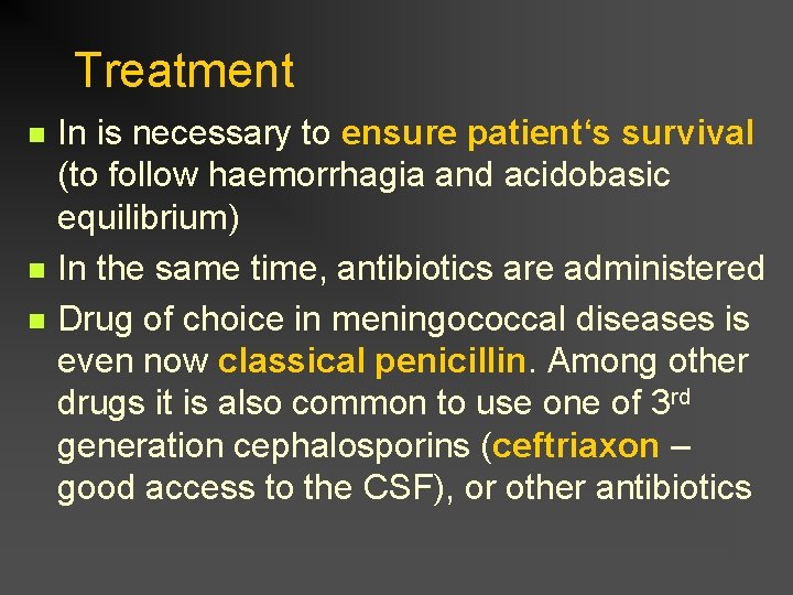 Treatment n n n In is necessary to ensure patient‘s survival (to follow haemorrhagia