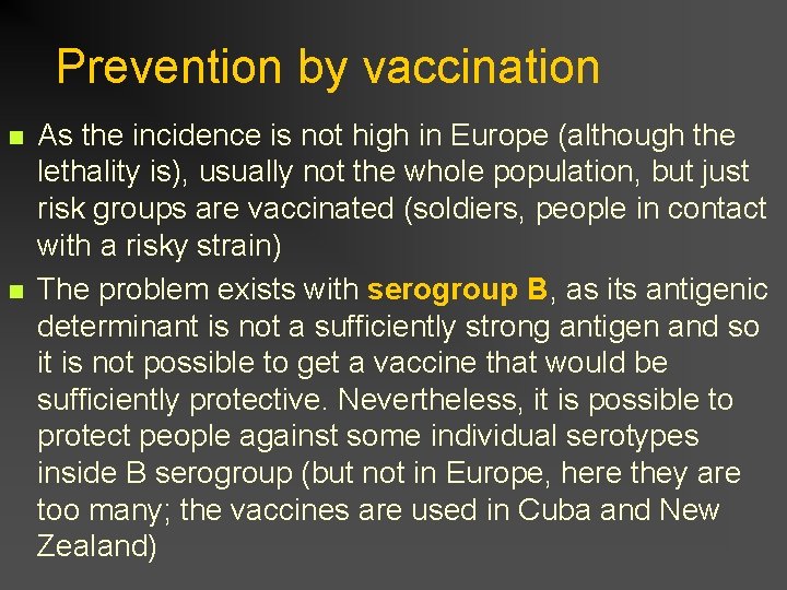 Prevention by vaccination n n As the incidence is not high in Europe (although