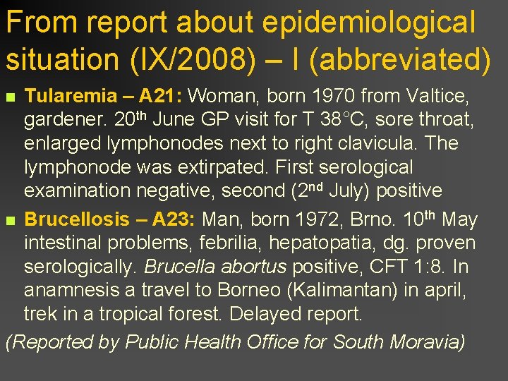 From report about epidemiological situation (IX/2008) – I (abbreviated) Tularemia – A 21: Woman,