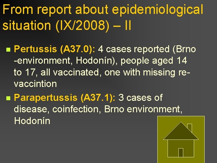 From report about epidemiological situation (IX/2008) – II n n Pertussis (A 37. 0):