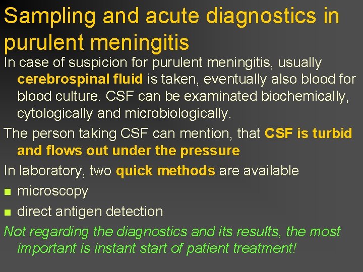 Sampling and acute diagnostics in purulent meningitis In case of suspicion for purulent meningitis,