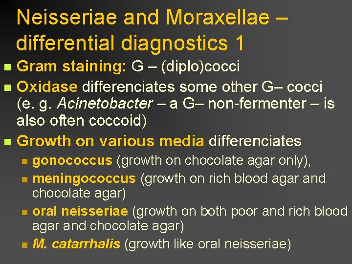 Neisseriae and Moraxellae – differential diagnostics 1 n n n Gram staining: G –