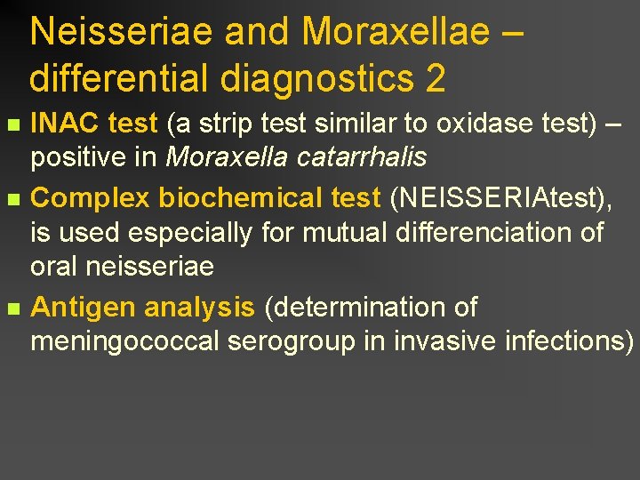 Neisseriae and Moraxellae – differential diagnostics 2 n n n INAC test (a strip