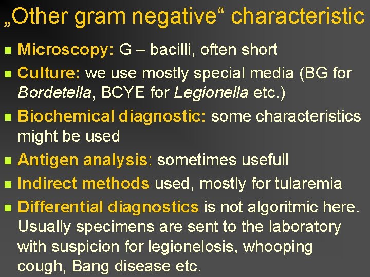 „Other gram negative“ characteristic n n n Microscopy: G – bacilli, often short Culture: