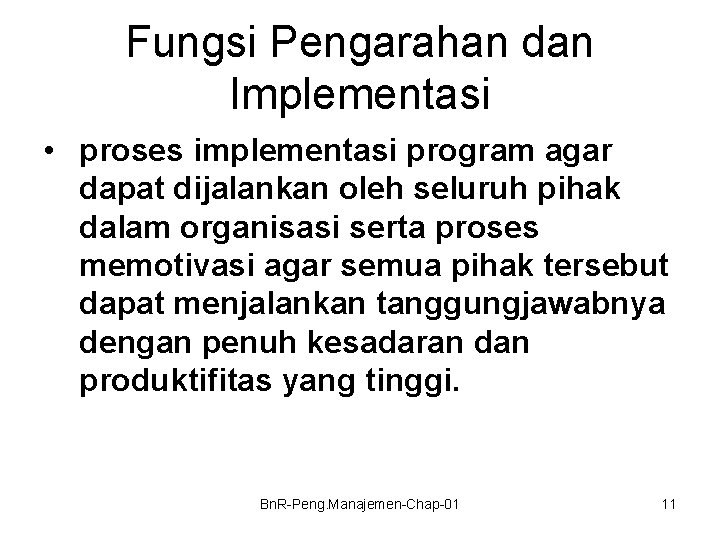 Fungsi Pengarahan dan Implementasi • proses implementasi program agar dapat dijalankan oleh seluruh pihak