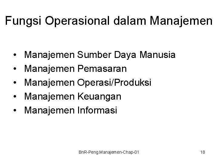 Fungsi Operasional dalam Manajemen • • • Manajemen Sumber Daya Manusia Manajemen Pemasaran Manajemen