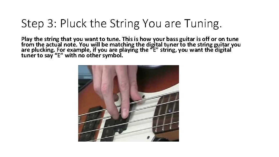 Step 3: Pluck the String You are Tuning. Play the string that you want