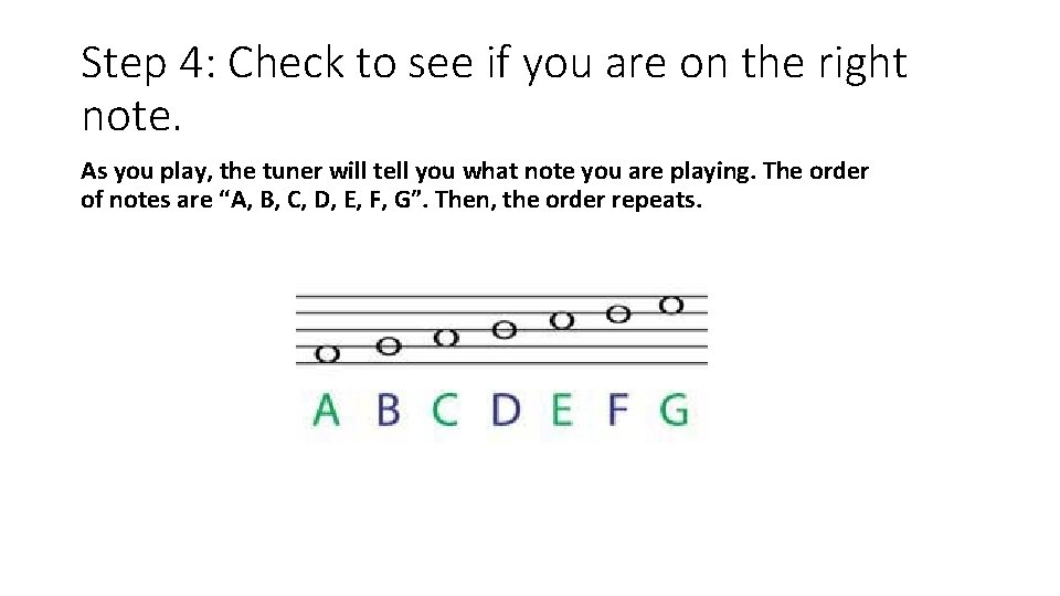 Step 4: Check to see if you are on the right note. As you
