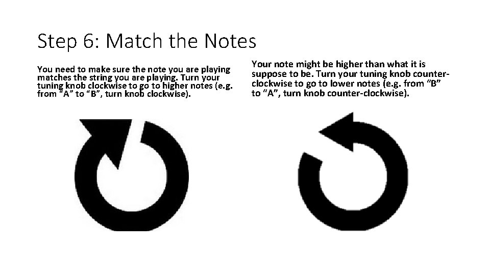 Step 6: Match the Notes You need to make sure the note you are